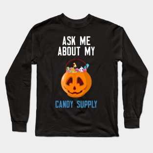 Ask Me About My Candy Supply Long Sleeve T-Shirt